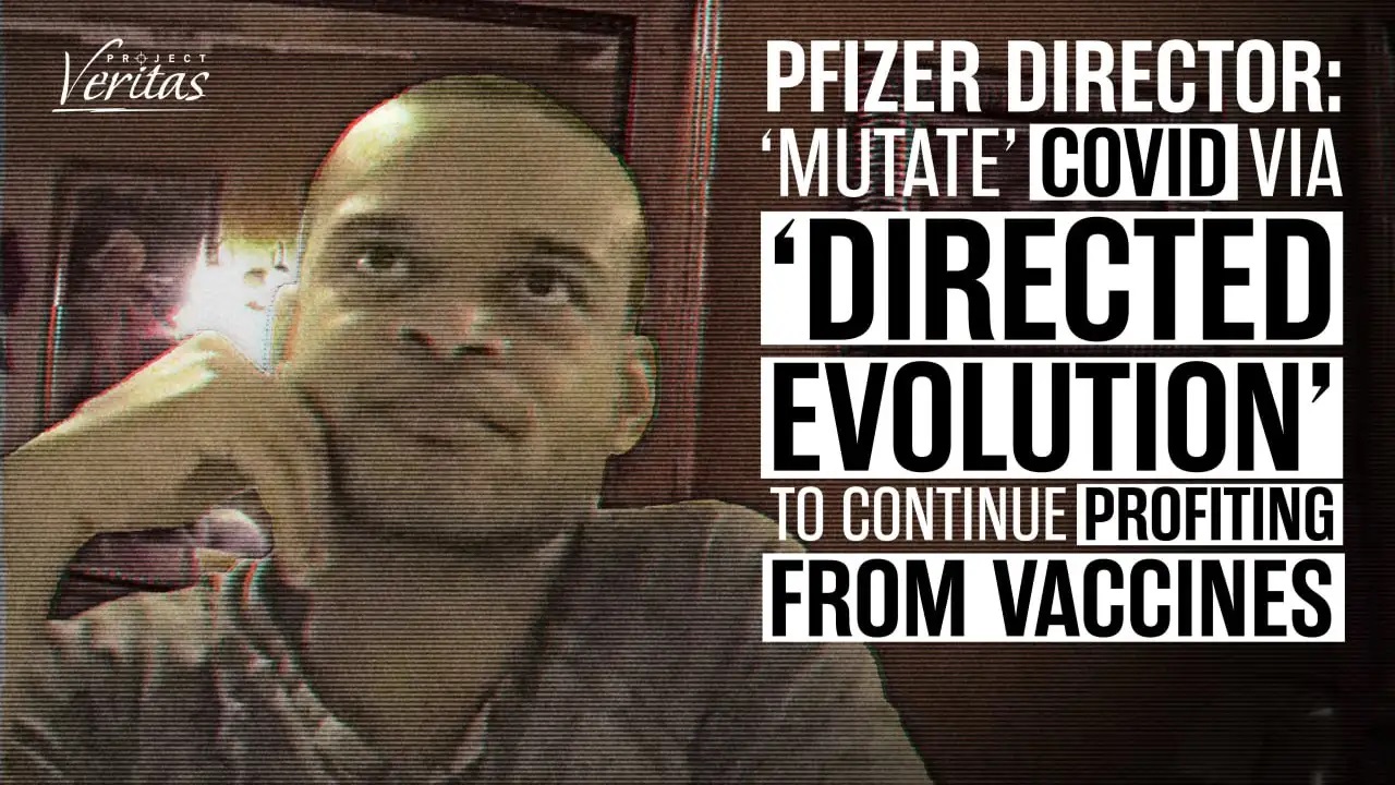 Pfizer Executive: ‘Mutate’ COVID via ‘Directed Evolution’ for Company to Continue Profiting Off of Vaccines … ‘COVID is Going to be a Cash Cow for Us’ … ‘That is Not What We Say to the Public’ … ‘People Won’t Like That’ … ‘Don’t Tell Anyone’